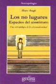 LOS NO LUGARES: ESPACIOS DEL ANONIMATO: ANTROPOLOGIA SOBRE MODERN IDAD di AUGE, MARC 
