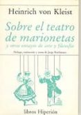 SOBRE EL TEATRO DE MARIONETAS Y OTROS ENSAYOS DE ARTE Y FILOSOFIA (2 ED.) de KLEIST, HEINRICH VON 