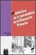 DIDACTICA DE LA MATEMATICA EN LA EDUCACION PRIMARIA di CASTRO, ENRIQUE 
