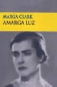 AMARGA LUZ di CLARK, MARGA 