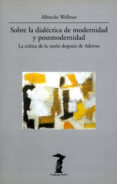 SOBRE LA DIALECTICA DE MODERNIDAD Y POSTMODERNIDAD de WELLMER, ALBRECHT 