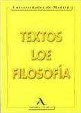 TEXTOS LOE FILOSOFIA (2 BACHILLERATO) UNIVERSIDADES DE MADRID di VV.AA. 