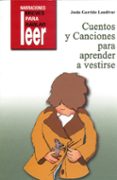 CUENTOS Y CANCIONES PARA APRENDER A VESTIRSE. de GARRIDO LANDIVAR, JESUS 