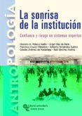 LA SONRISA DE LA INSTITUCION: CONFIANZA Y RIESGO EN SISTEMAS EXPE RTOS de CRUCES VILLALOBOS, FRANCISCO  VELASCO MAILLO, HONORIO M.  DIAZ DE RADA, ANGEL 