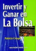 INVERTIR Y GANAR EN LA BOLSA (2 ED.) di CRESPO, PATRICIA 
