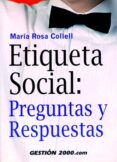 ETIQUETA SOCIAL: PREGUNTAS Y RESPUESTAS de COLLELL, MARIA ROSA 