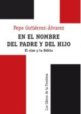 EN EL NOMBRE DEL PADRE Y DEL HIJO: EL CINE Y LA BIBLIA di GUTIERREZ, PEPE 