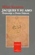 JACQUES Y SU AMO: HOMENAJE A DENIS DIDEROT de KUNDERA, MILAN 