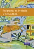 PROGRAMAR EN PRIMARIA Y SECUNDARIA: ESTRATEGIAS Y PROCESOS di SEVILLANO, MARIA LUISA 