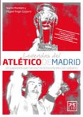 LEYENDAS DEL ATLETICO DE MADRID di MONTERO, NACHO GUIJARRO, M. ANGEL 