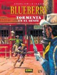 TORMENTA EN EL OESTE (BLUEBERRY 17) de CHARLIER, JEAN MICHEL  GIRAUD, JEAN 