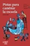 PISTAS PARA CAMBIAR LA ESCUELA di VV.AA. 