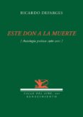 ESTE DON DE LA MUERTE (ANTOLOGIA) de DEFARGES, RICARDO 