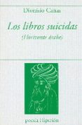 LOS LIBROS SUICIDAS (HORIZONTE ARABE) di CAAS, DIONISIO 