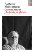 CUENTOS, FABULAS Y LO DEMAS ES SILENCIO de MONTERROSSO, AUGUSTO 