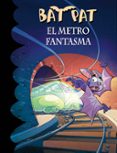 BAT PAT 39:EL METRO FANTASMA de PAVANELLO, ROBERTO 