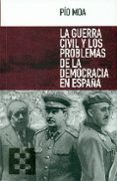 LA GUERRA CIVIL Y LOS PROBLEMAS DE LA DEMOCRACIA EN ESPAA de MOA, PIO 