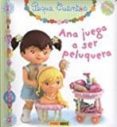ANA JUEGA A SER PELUQUERA de BEAUMONT, EMILIE 