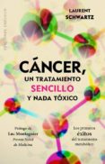 CANCER, UN TRATAMIENTO SENCILLO Y NADA TOXICO di SCHWARTZ, LAURENT 