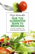 QUE TUS ALIMENTOS SEAN TU MEDICINA de HERNANDEZ RAMOS, FELIPE 