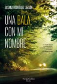 UNA BALA CON MI NOMBRE de RODRIGUEZ LEZAUN, SUSANA 