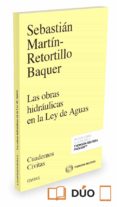 CIVITAS: LAS OBRAS HIDRULICAS EN LA LEY DE AGUAS de MARTIN-RETORTILLO BAQUER, SEBASTIAN 