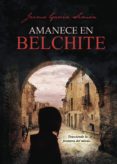 AMANECE EN BELCHITE de GARCIA SIMON, JAIME 