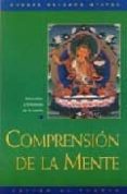 COMPRENSION DE LA MENTE: LORIG, NATURALEZA Y FUNCIONES DE LA MENT E (2 ED.) di GYATSO, GUESHE KELSANG 