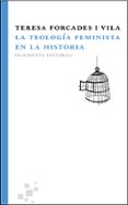 LA TEOLOGIA FEMINISTA EN LA HISTORIA di FORCADES I VILA, TERESA 
