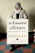 DE ESTAMBUL A EL CAIRO: DIARIO DE VIAJE POR UN ORIENTE ROTO di CAMPO, EDUARDO DEL 