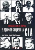 EL EQUIPO DE CHOQUE DE LA CIA: CUBA, VIETNAM, ANGOLA, CHILE (EL V IEJO TOPO) de CALVO OSPINA, HERNANDO 