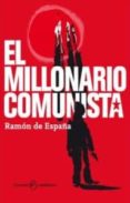 EL MILLONARIO COMUNISTA di ESPAA, RAMON DE 