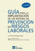 GUIA PARA IMPLANTACION SISTEMA DE PREVENCION DE RELACIONES LABORA LES (4 ED) de AZCUENAGA LINAZA, LUIS MARIA 