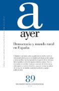 REVISTA AYER N 89: DEMOCRACIA Y MUNDO RURAL EN ESPAA de HERRERA, ANTONIO MARKOFF, JOHN 