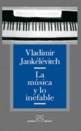 LA MUSICA Y LO INEFABLE de JANKELEVITCH, VLADIMIR 