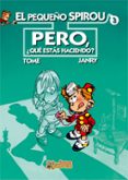 EL PEQUEO SPIROU N 3 : PERO, QUE ESTAS HACIENDO? di TOME  JANRY 