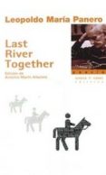 LAST RIVER TOGETHER de PANERO, LEOPOLDO MARIA 