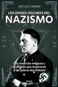 LOS DIOSES OSCUROS DEL NAZISMO di CARDERO LOPEZ, JOSE LUIS 