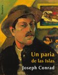 UN PARIA DE LAS ISLAS di CONRAD, JOSEPH 