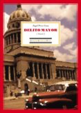 DELITO MAYOR di PEREZ CUZA, ANGEL 