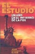 EL ESTUDIO: UN AO EN EL INFIERNO DE LA FOX de GREGORY DUNNE, JOHN 