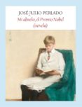 MI ABUELO, EL PREMIO NOBEL (NOVELA) de PERLADO, JOSE JULIO 