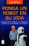 PONGA UN ROBOT EN SU VIDA di BLASCHKE, JORGE 