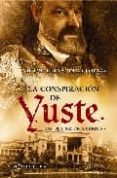 LA CONSPIRACION DE YUSTE: HAY QUE MATAR A CARLOS V de FERNANDEZ CORREAS, VICTOR 