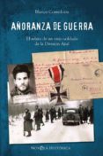 AORANZA DE GUERRA: EL RELATO DE UN VIEJO SOLDADO DE LA DIVISION AZUL de CORREDOIRA, BLANCO 