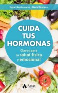 CUIDA TUS HORMONAS: CLAVES PARA TU SALUD FISICA Y EMOCIONAL de BARRIONUEVO, EDGAR  MORENO, DAVID 