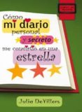 COMO MI DIARIO PERSONAL Y SECRETO ME CONVIRTIO EN UNA ESTRELLA (L IBROS DE MOCHILA) di VILLERS, JULIA DE 
