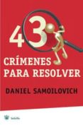 43 CRIMENES PARA RESOLVER de SAMOILOVICH, DANIEL 