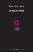 LA CAMARA TE QUIERE di GARCIA CASADO, PABLO 