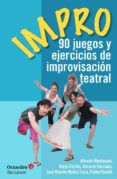 IMPRO: 90 JUEGOS Y EJERCICIOS DE IMPROVISACION TEATRAL di VV.AA. 